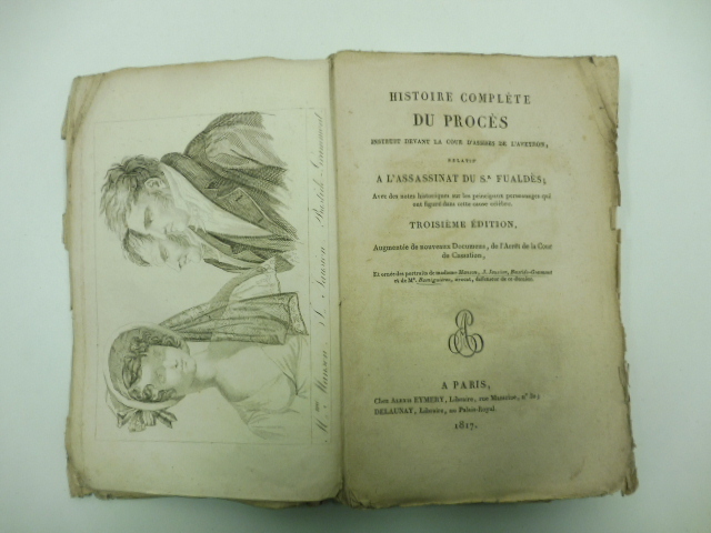 Histoire complete du proces instruit devant la cour d'assises de l'aveyron relatif a l'assassinat du Sr Fualdès avec des notes historiques sur le principaux personnages qui ont figuré dans cette cause celebre. Troisieme edition...